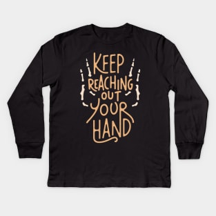 keep reaching out your hand Kids Long Sleeve T-Shirt